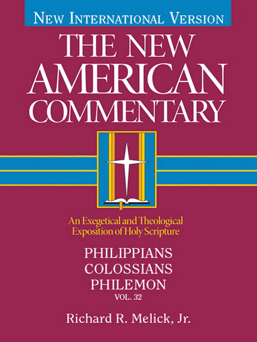 Title details for Philippians, Colossians, Philemon: an Exegetical and Theological Exposition of Holy Scripture by Richard Melick - Available